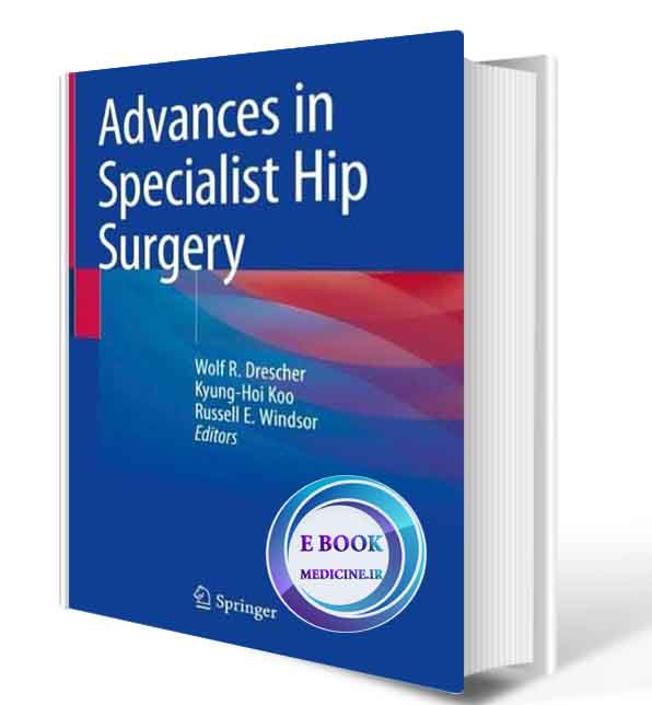 دانلود کتاب Advances in Specialist Hip Surgery 1st ed. 2021 (ORIGINAL PDF)